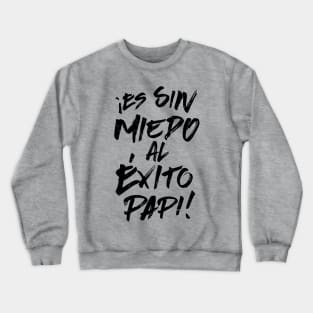 ¡Es Sin Miedo Al Éxito Papi! - grunge design Crewneck Sweatshirt